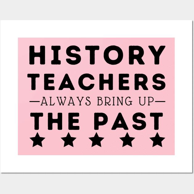 history teachers always bring up the past Wall Art by natashawilona